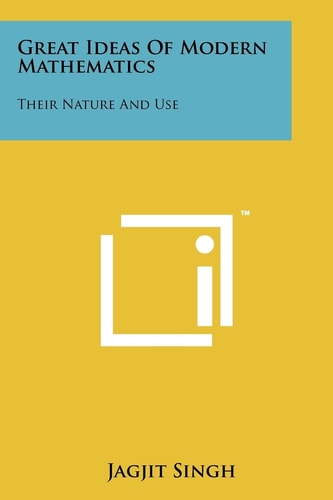 Great Ideas of Modern Mathematics Their Nature and Use