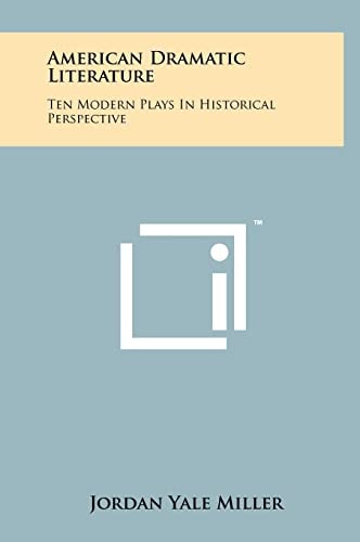 American Dramatic Literature Ten Modern Plays in Historical Perspective