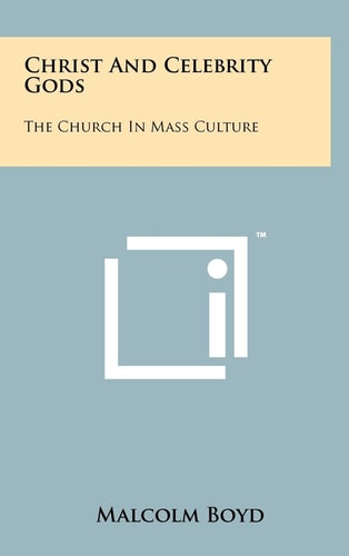 Christ and Celebrity Gods The Church in Mass Culture