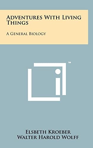 Adventures with Living Things A General Biology