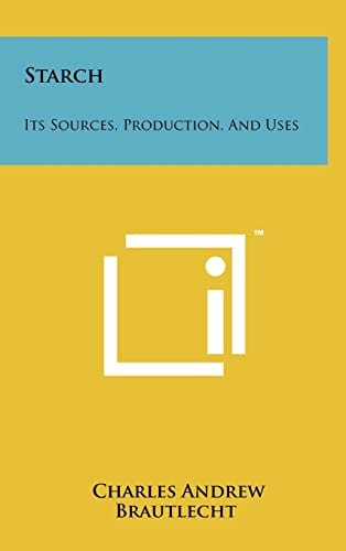 Starch Its Sources, Production, and Uses