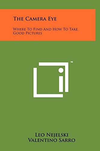 The Camera Eye Where To Find And How To Take Good Pictures