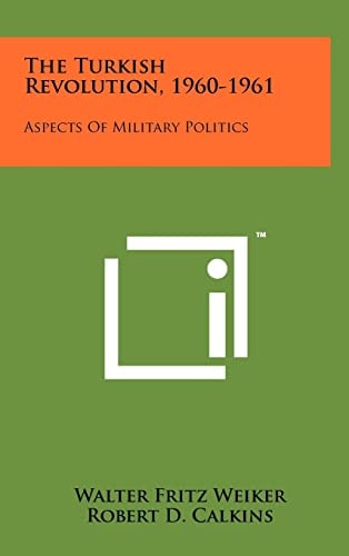 The Turkish Revolution, 1960-1961 Aspects Of Military Politics
