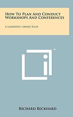 How to Plan and Conduct Workshops and Conferences A Leadership Library Book
