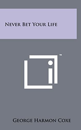 Never Bet Your Life