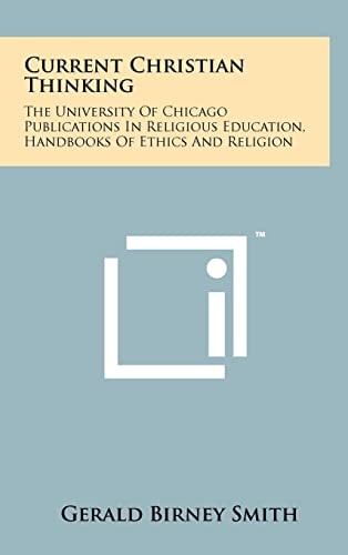 Current Christian Thinking The University of Chicago Publications in Religious Education, Handbooks of Ethics and Religion