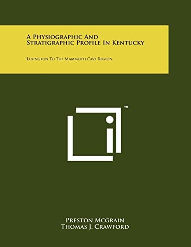 A Physiographic And Stratigraphic Profile In Kentucky Lexington To The Mammoth Cave Region