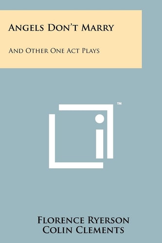 Angels Don't Marry And Other One Act Plays