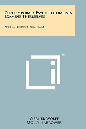 Contemporary Psychotherapists Examine Themselves American Lecture Series, No. 264