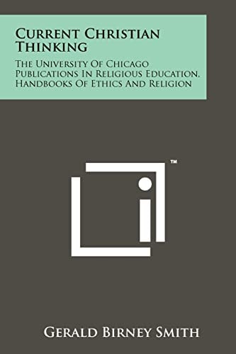 Current Christian Thinking The University of Chicago Publications in Religious Education, Handbooks of Ethics and Religion