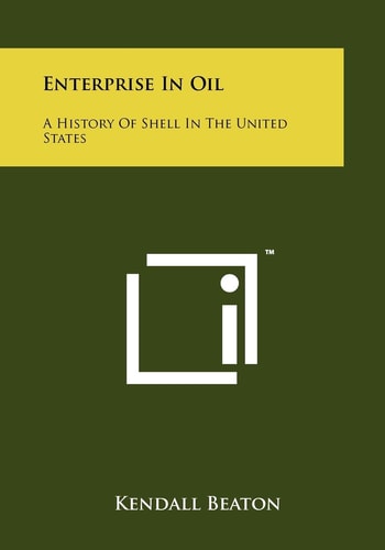 Enterprise In Oil A History Of Shell In The United States
