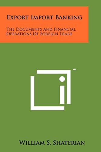 Export Import Banking The Documents And Financial Operations Of Foreign Trade