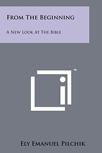 From the Beginning A New Look at the Bible