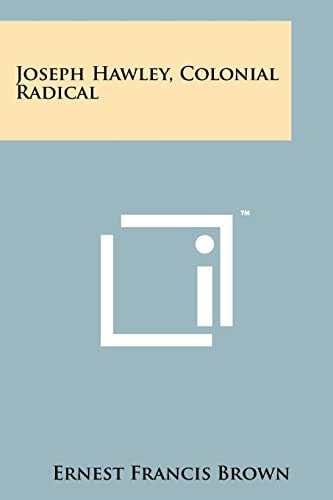 Joseph Hawley, Colonial Radical