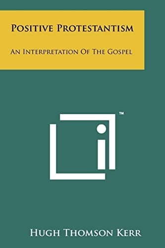 Positive Protestantism An Interpretation of the Gospel