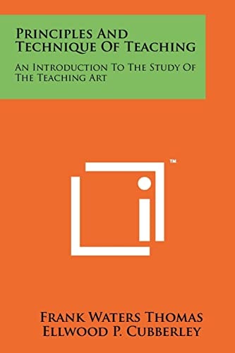 Principles and Technique of Teaching An Introduction to the Study of the Teaching Art