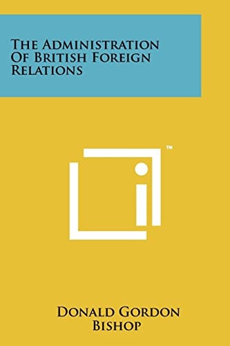 The Administration of British Foreign Relations