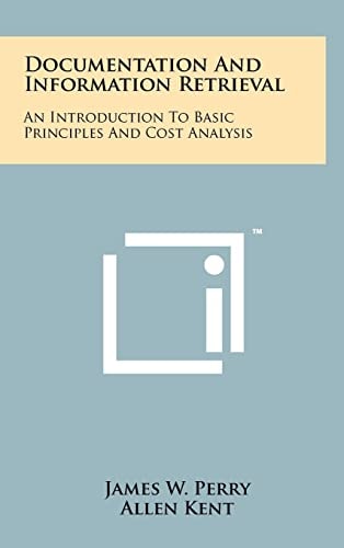 Documentation And Information Retrieval An Introduction To Basic Principles And Cost Analysis