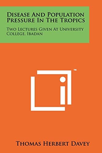 Disease and Population Pressure in the Tropics Two Lectures Given at University College, Ibadan