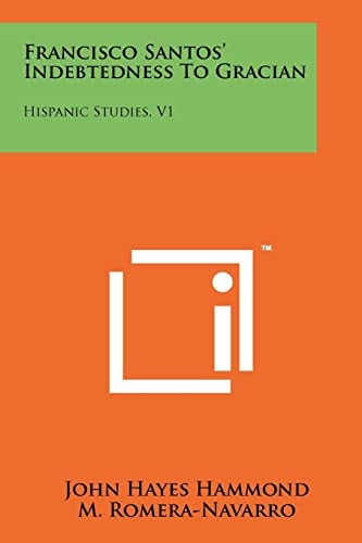 Francisco Santos' Indebtedness To Gracian Hispanic Studies, V1