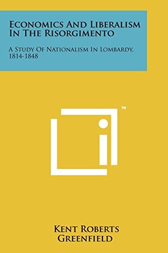 Economics And Liberalism In The Risorgimento A Study Of Nationalism In Lombardy, 1814-1848