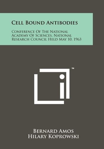 Cell Bound Antibodies Conference of the National Academy of Sciences, National Research Council Held May 10, 1963
