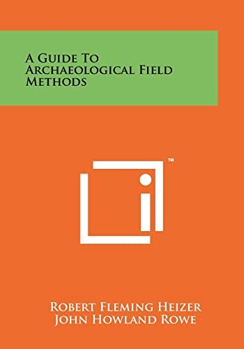 A Guide To Archaeological Field Methods