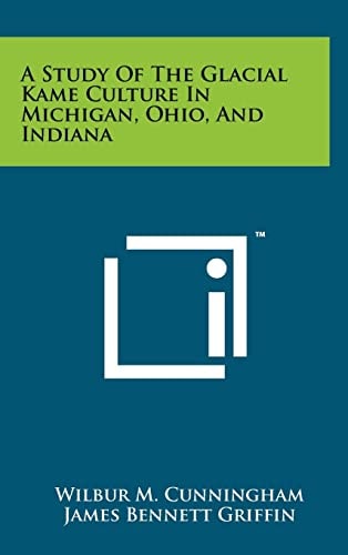 A Study of the Glacial Kame Culture in Michigan, Ohio, and Indiana