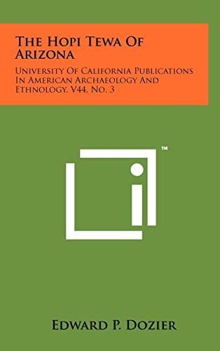 The Hopi Tewa of Arizona University of California Publications in American Archaeology and Ethnology, V44, No. 3