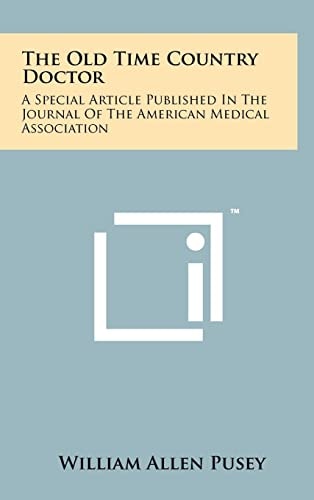 The Old Time Country Doctor A Special Article Published in the Journal of the American Medical Association