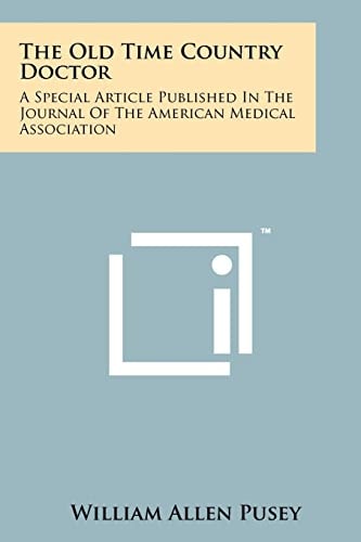 The Old Time Country Doctor A Special Article Published in the Journal of the American Medical Association