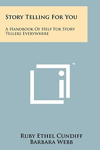 Story Telling For You A Handbook Of Help For Story Tellers Everywhere