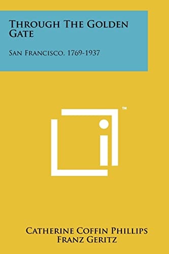 Through the Golden Gate San Francisco, 1769-1937
