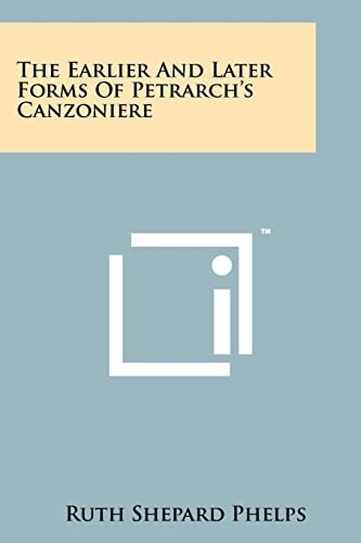 The Earlier And Later Forms Of Petrarch's Canzoniere