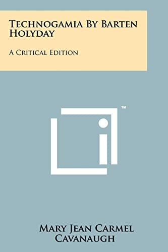 Technogamia by Barten Holyday A Critical Edition