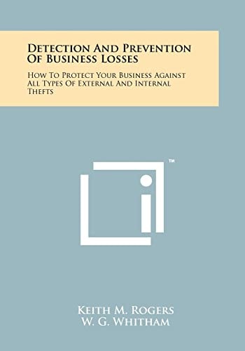 Detection and Prevention of Business Losses How to Protect Your Business Against All Types of External and Internal Thefts