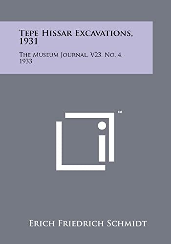 Tepe Hissar Excavations, 1931 The Museum Journal, V23, No. 4, 1933