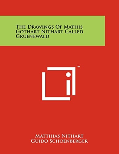 The Drawings Of Mathis Gothart Nithart Called Gruenewald