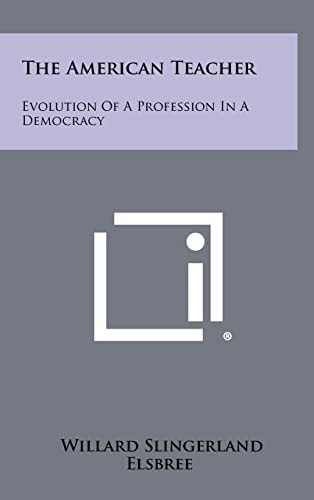 The American Teacher Evolution of a Profession in a Democracy
