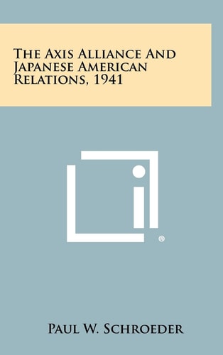 The Axis Alliance And Japanese American Relations, 1941