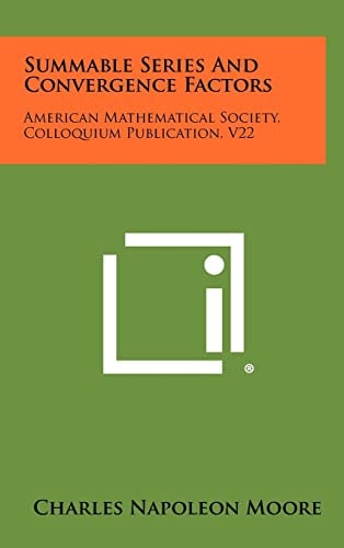 Summable Series And Convergence Factors American Mathematical Society, Colloquium Publication, V22