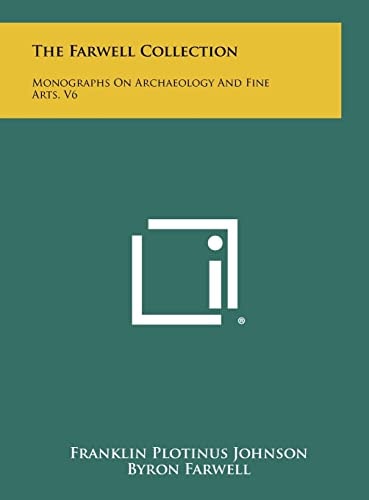 The Farwell Collection Monographs On Archaeology And Fine Arts, V6
