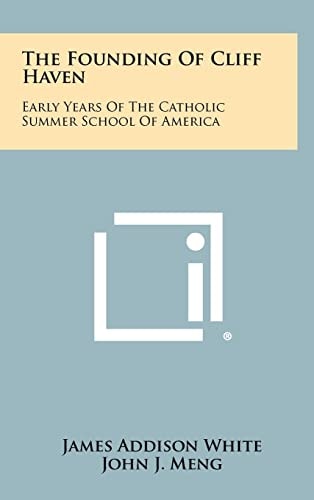 The Founding Of Cliff Haven Early Years Of The Catholic Summer School Of America