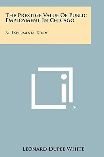 The Prestige Value Of Public Employment In Chicago An Experimental Study