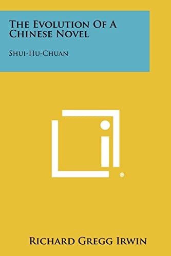 The Evolution Of A Chinese Novel Shui-Hu-Chuan