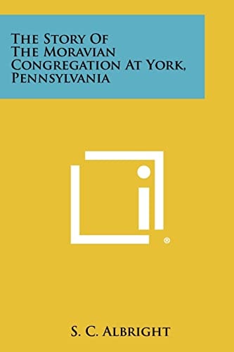 The Story of the Moravian Congregation at York, Pennsylvania