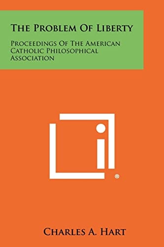 The Problem Of Liberty Proceedings Of The American Catholic Philosophical Association