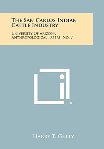 The San Carlos Indian Cattle Industry University Of Arizona Anthropological Papers, No. 7