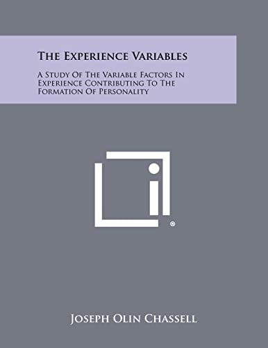 The Experience Variables A Study of the Variable Factors in Experience Contributing to the Formation of Personality