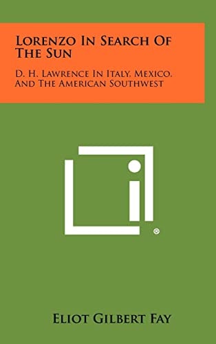 Lorenzo In Search Of The Sun D. H. Lawrence In Italy, Mexico, And The American Southwest